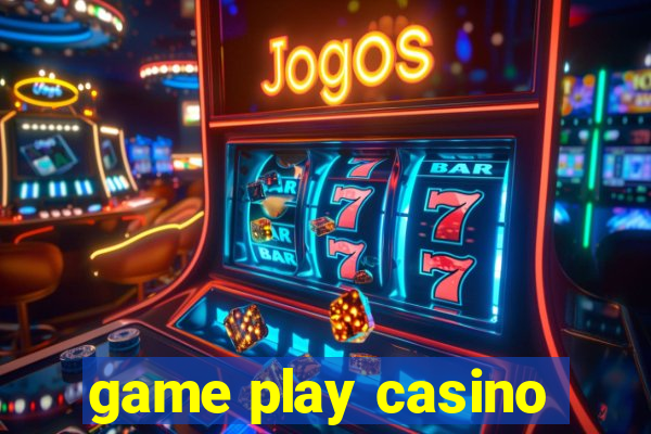 game play casino